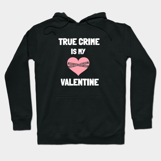 True Crime Valentines Hoodie by Ghost Of A Chance 